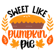 Sweet Like Pumpkin Pie DTF Transfer