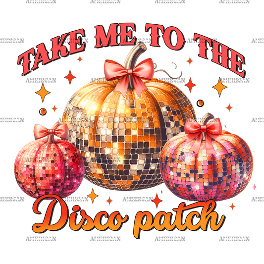 Take Me To The Disco Patch-1 DTF Transfer