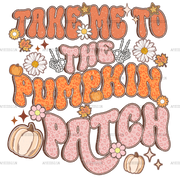 Take Me To The Pumpkin Patch Dotted DTF Transfer