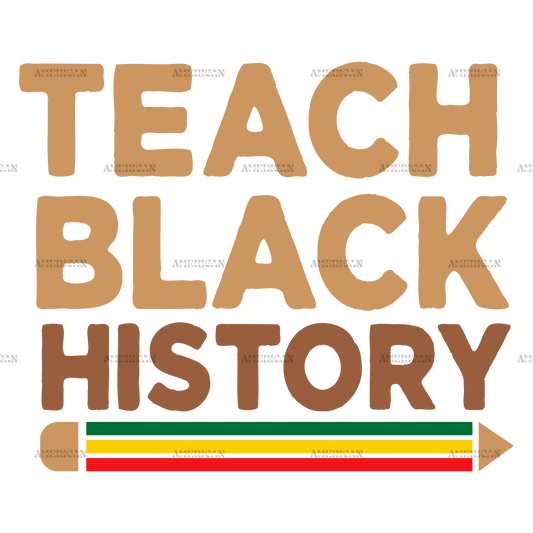 Teach Black History DTF Transfer