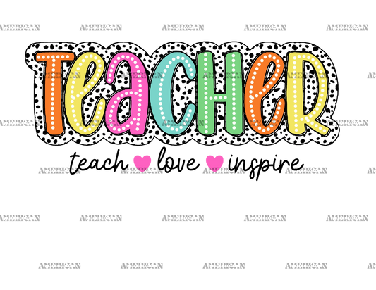 Teach Love Inspire Teacher DTF Transfer