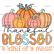 Thankful Blessed Kind Of A Mess-2 DTF Transfer