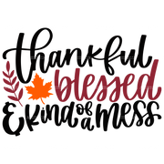 Thankful Blessed Kind Of A Mess DTF Transfer