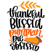 Thankful Blessed Pumpkin Pie Obsessed DTF Transfer
