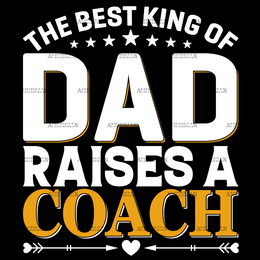 The Best King Of Dad Raises A Coach DTF Transfer