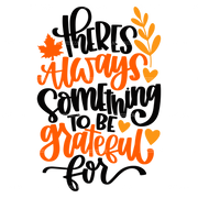 Theres Always Something To Be Grateful For DTF Transfer