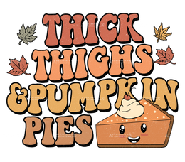 Thick Thighs Pumpkin Pies DTF Transfer