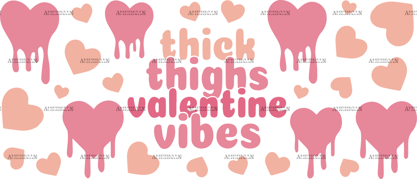 Thick Thighs Valentine Vibes Melting UV DTF Transfer