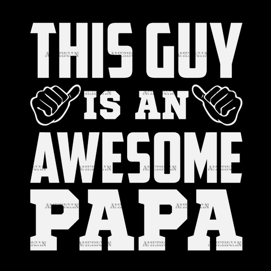 This Guy Is An Awesome Papa-1 DTF Transfer