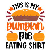 This Is My Pumpkin Pie Eating Shirt DTF Transfer