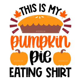 This Is My Pumpkin Pie Eating Shirt DTF Transfer