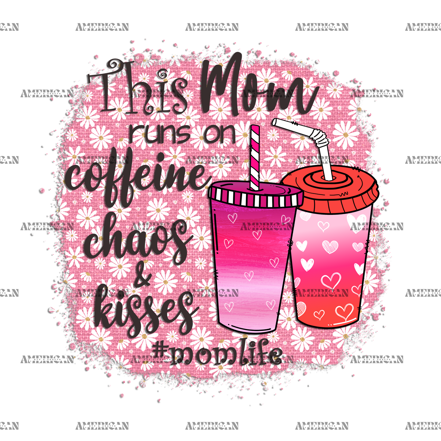 This Mom Run On Caffeine Chaos Kisses DTF Transfer