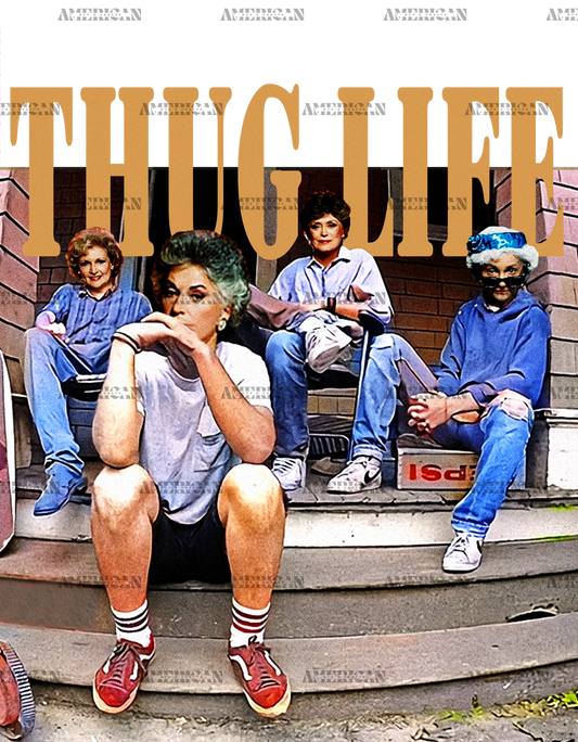 Thug Life Golden Girl-2  DTF Transfer