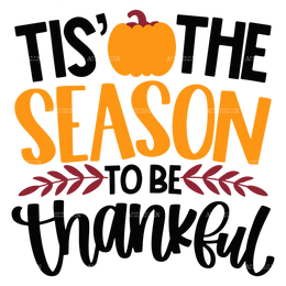 Tis The Season To Be Thankful DTF Transfer