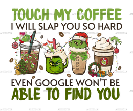 Touch My Coffee Grinch-2 DTF Transfer