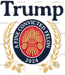 Trump A Fine Convicted Felon DTF Transfer