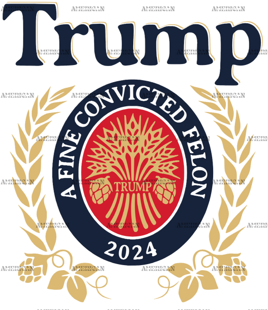 Trump A Fine Convicted Felon DTF Transfer