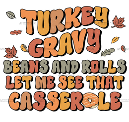 Turkey Gravy Beans And Rolls Let Me See That Casserols DTF Transfer