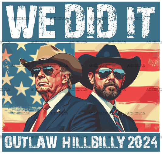 We Did It Outlaw Hillbilly  DTF Transfer