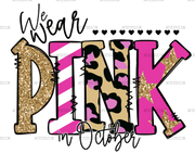 We Wear Pink In October Awareness DTF Transfer