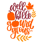 Well Hello Gourdgeous DTF Transfer