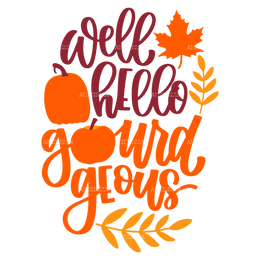 Well Hello Gourdgeous DTF Transfer