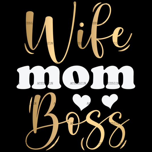 Wife Mom Boss Gold DTF Transfer