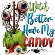 Witch Better Have My Candy DTF Transfer