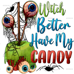 Witch Better Have My Candy DTF Transfer