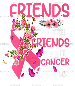 Womens Friends Dont Let Friends Fight Breast Cancer Alone DTF Transfer