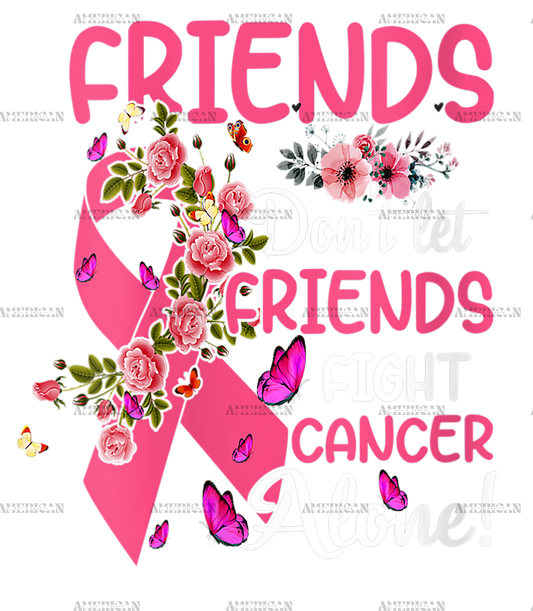 Womens Friends Dont Let Friends Fight Breast Cancer Alone DTF Transfer
