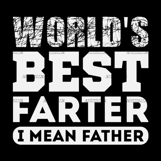 World's Best Farter I Mean Father DTF Transfer