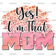 Yes I'm That Mom DTF Transfer