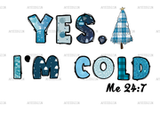 Yes Im Cold 24-7  DTF Transfer