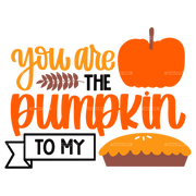 You Are The Pumpkin To My Pie-2 DTF Transfer