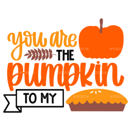 You Are The Pumpkin To My Pie-2 DTF Transfer