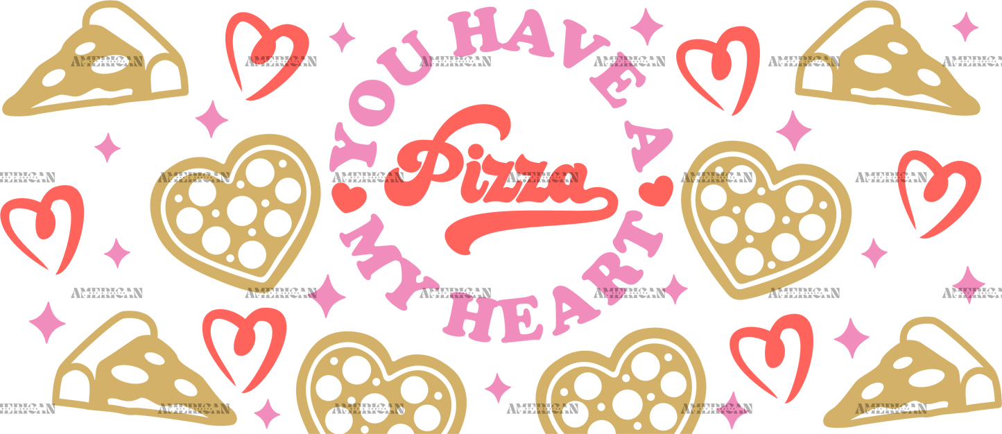 You Have A Pizza My Heart UV DTF Transfer