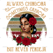 Always Chingona Sometimes Cabrona Brown Dtf Transfer