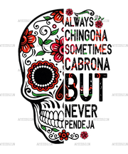 Always Chingona Sometimes Cabrona Skull Dtf Transfer