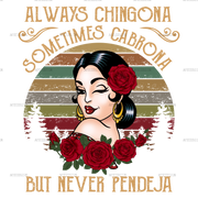 Always Chingona Sometimes Cabrona White Dtf Transfer