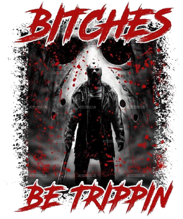 Bitches Be Trippin DTF Transfer