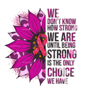 Cancer Quote Sunflower DTF Transfer