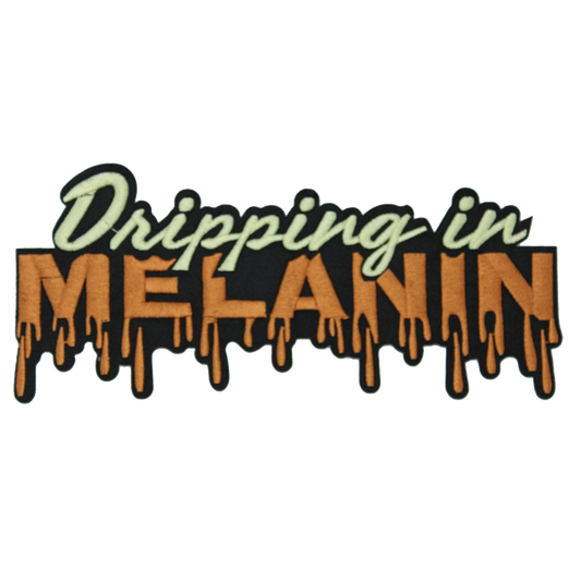Dripping In Melanin Patch (Large/Embroidery)