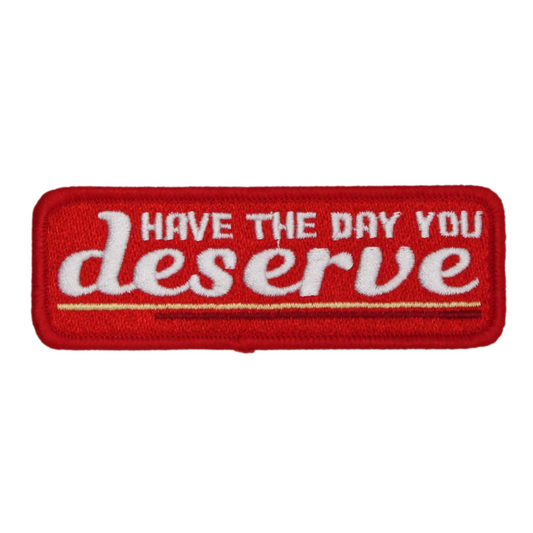 Have The Day You Deserve Red Patch (Small/Embroidery)