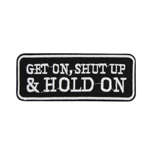 Get On, Shut Up & Hold On Patch (Small/Embroidery)