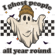 I Ghost People All Year Round DTF Transfer