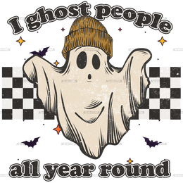 I Ghost People All Year Round DTF Transfer