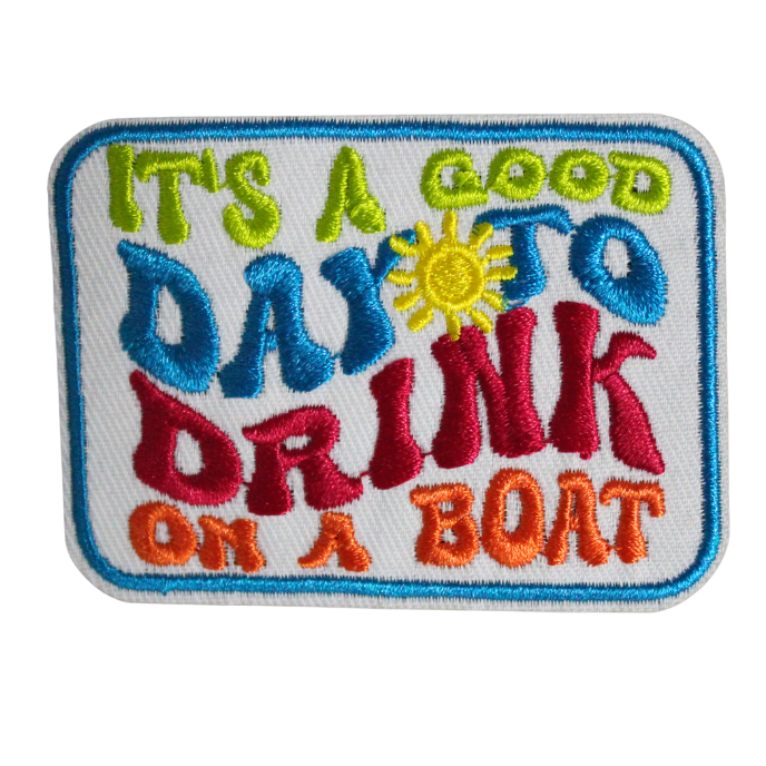 It's A Good Day To Drink On A Boat Patch (Small/Embroidery)