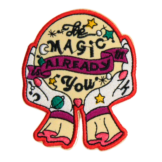 The Magic Is Already In You Patch (Small/Embroidery)