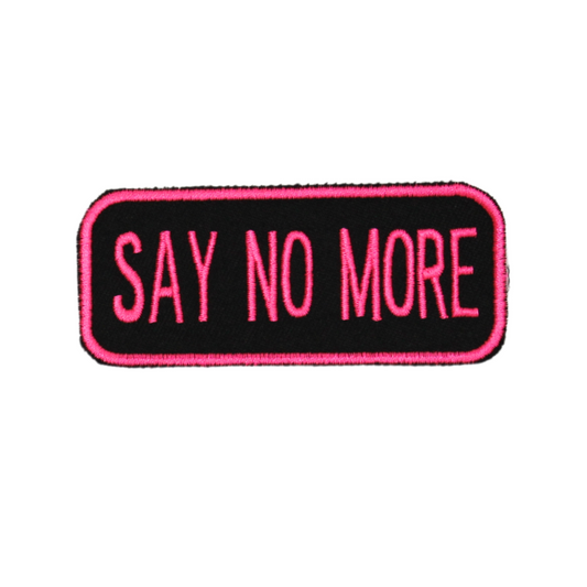 Say No More Patch (Small/Embroidery)